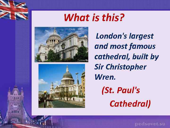 What is this? London's largest and most famous cathedral, built by Sir Christopher Wren.