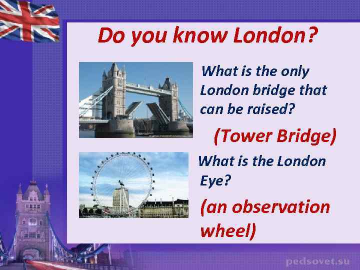 Do you know London? What is the only London bridge that can be raised?