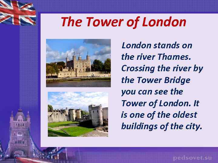 The Tower of London stands on the river Thames. Crossing the river by the