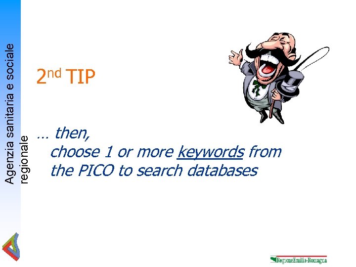 Agenzia sanitaria e sociale regionale 2 nd TIP … then, choose 1 or more