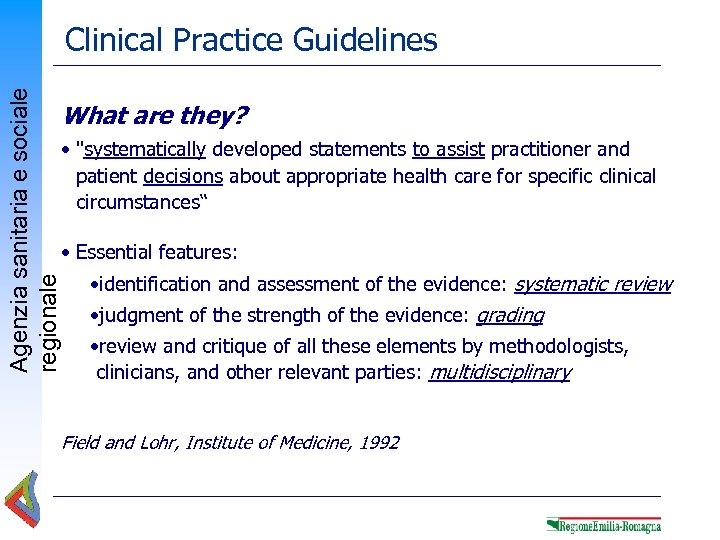 Agenzia sanitaria e sociale regionale Clinical Practice Guidelines What are they? • 