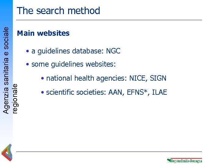 Agenzia sanitaria e sociale regionale The search method Main websites • a guidelines database: