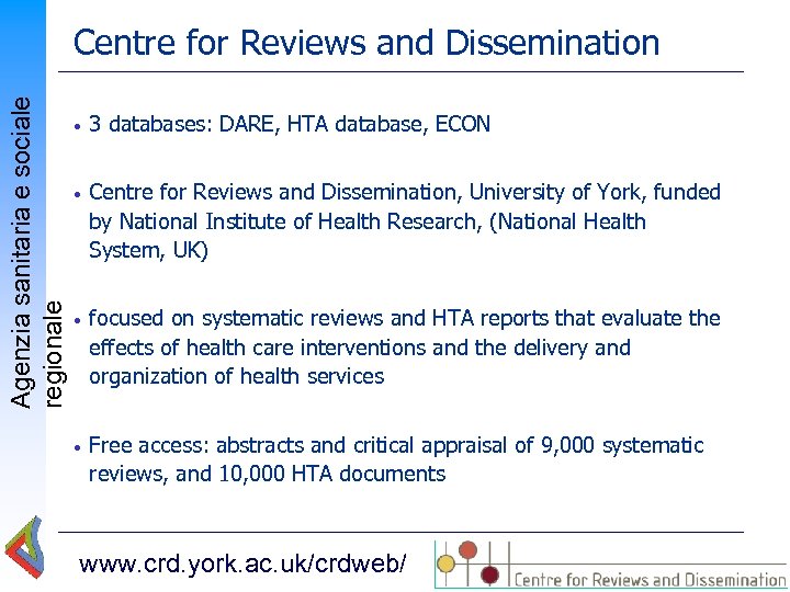 Agenzia sanitaria e sociale regionale Centre for Reviews and Dissemination • 3 databases: DARE,