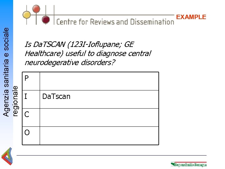 Agenzia sanitaria e sociale regionale EXAMPLE Is Da. TSCAN (123 I-Ioflupane; GE Healthcare) useful