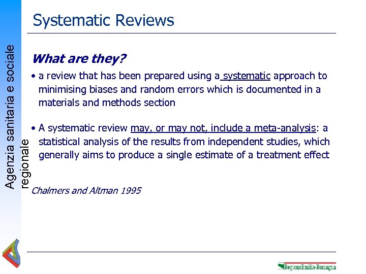 Agenzia sanitaria e sociale regionale Systematic Reviews What are they? • a review that