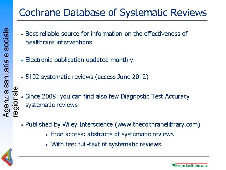 Agenzia sanitaria e sociale regionale Cochrane Database of Systematic Reviews • Best reliable source