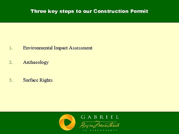 Three key steps to our Construction Permit 1. Environmental Impact Assessment 2. Archaeology 3.
