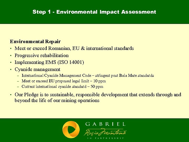 Step 1 - Environmental Impact Assessment Environmental Repair • Meet or exceed Romanian, EU
