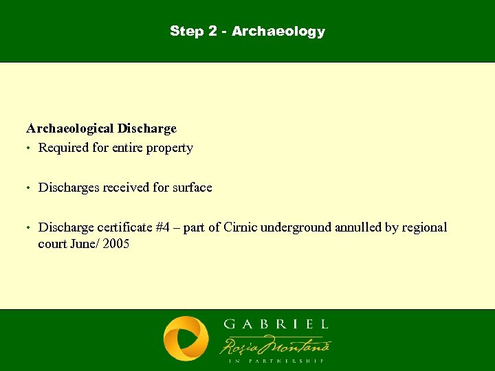 Step 2 - Archaeology Archaeological Discharge • Required for entire property • Discharges received