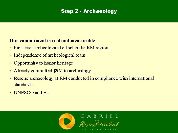 Step 2 - Archaeology Our commitment is real and measurable • First-ever archeological effort