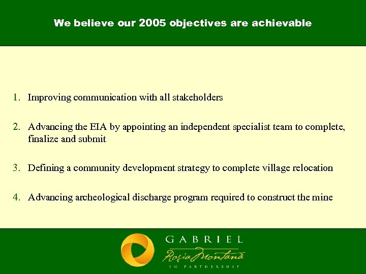 We believe our 2005 objectives are achievable 1. Improving communication with all stakeholders 2.
