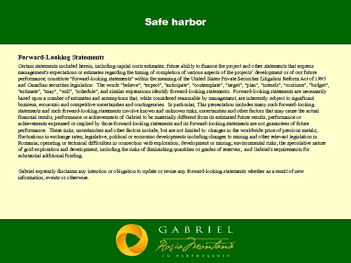 Safe harbor Forward-Looking Statements Certain statements included herein, including capital costs estimates, future ability