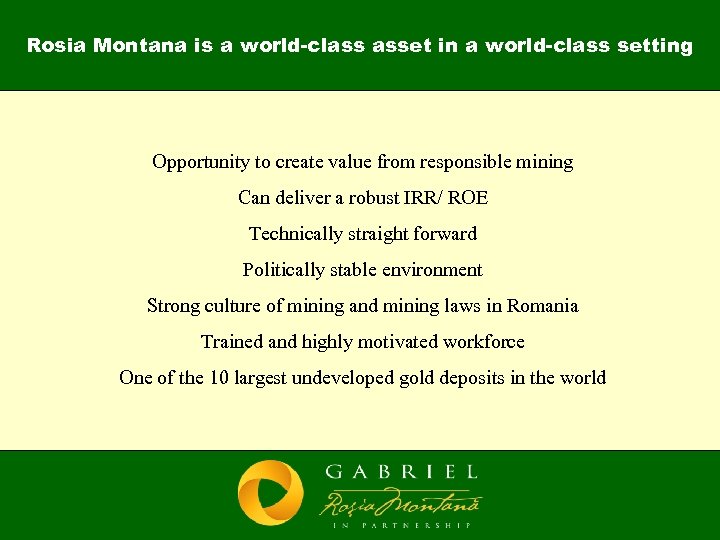 Rosia Montana is a world-class asset in a world-class setting Opportunity to create value