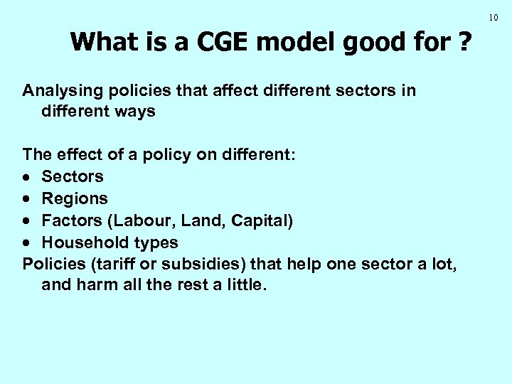 10 What is a CGE model good for ? Analysing policies that affect different