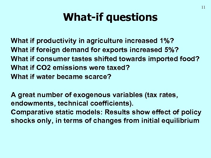 11 What-if questions What if productivity in agriculture increased 1%? What if foreign demand