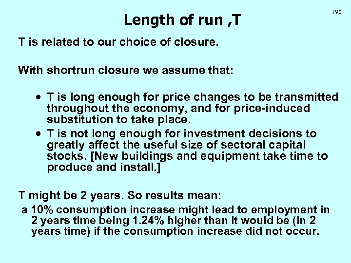 Length of run , T 190 T is related to our choice of closure.