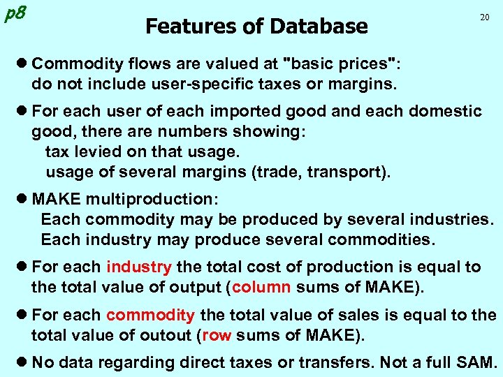 p 8 Features of Database 20 l Commodity flows are valued at "basic prices":