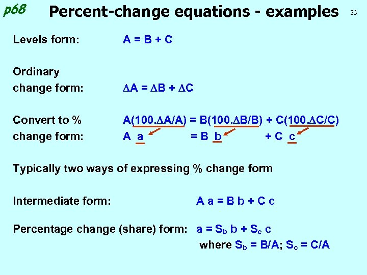 p 68 Percent-change equations - examples Levels form: A=B+C Ordinary change form: A =