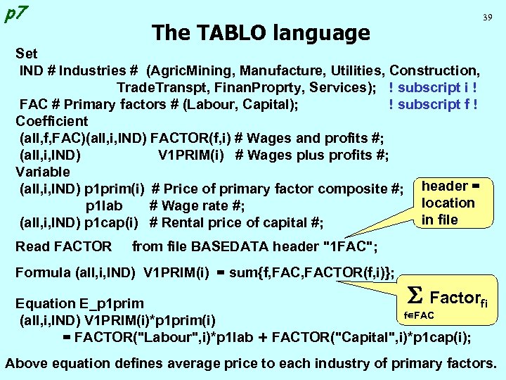 p 7 39 The TABLO language Set IND # Industries # (Agric. Mining, Manufacture,