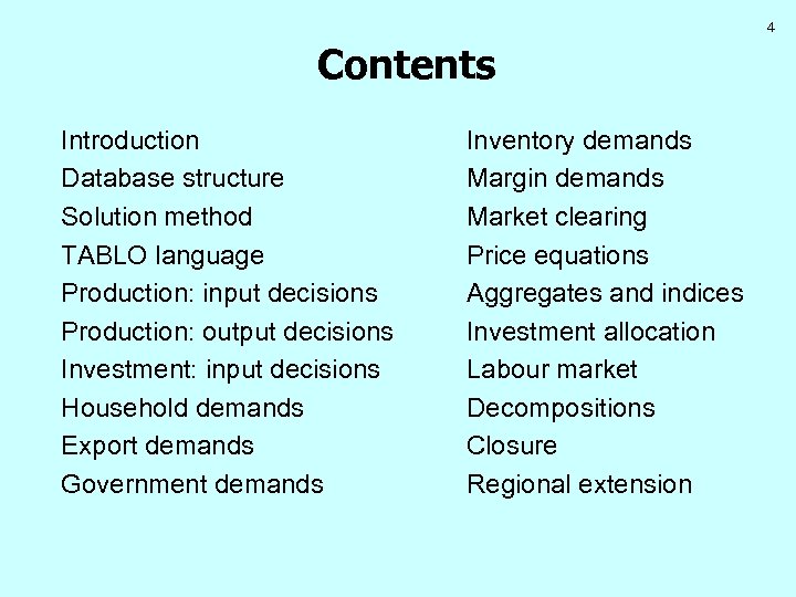 4 Contents Introduction Database structure Solution method TABLO language Production: input decisions Production: output