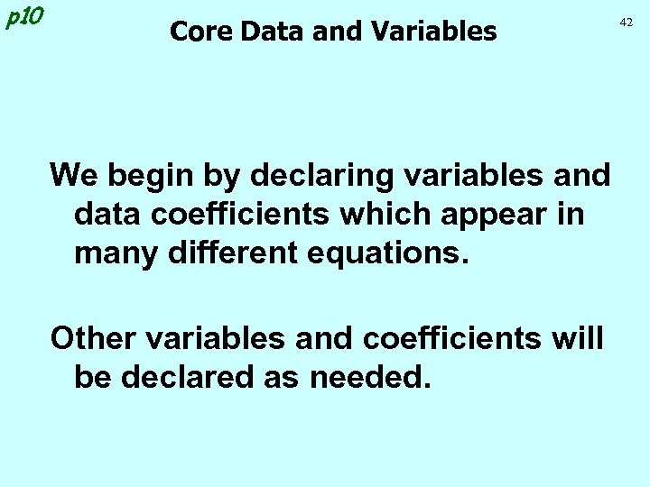 p 10 Core Data and Variables We begin by declaring variables and data coefficients