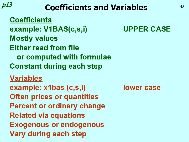 p 13 Coefficients and Variables Coefficients example: V 1 BAS(c, s, i) Mostly values