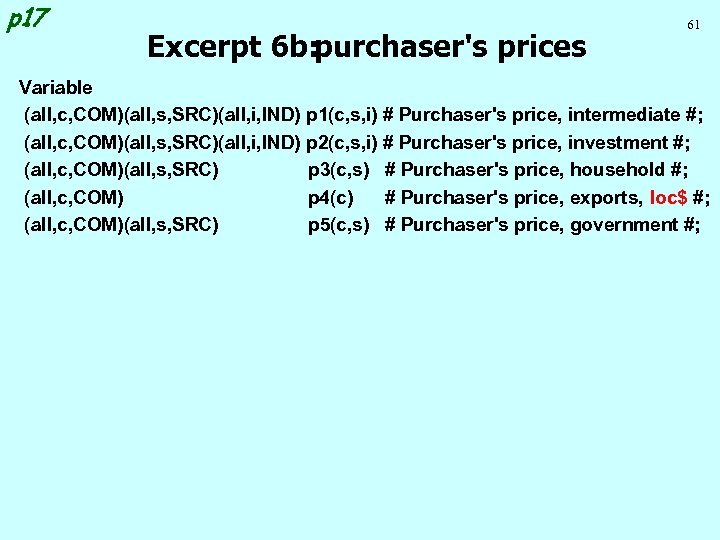 p 17 Excerpt 6 b: purchaser's prices 61 Variable (all, c, COM)(all, s, SRC)(all,