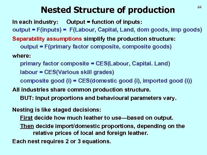 Nested Structure of production 64 In each industry: Output = function of inputs: output