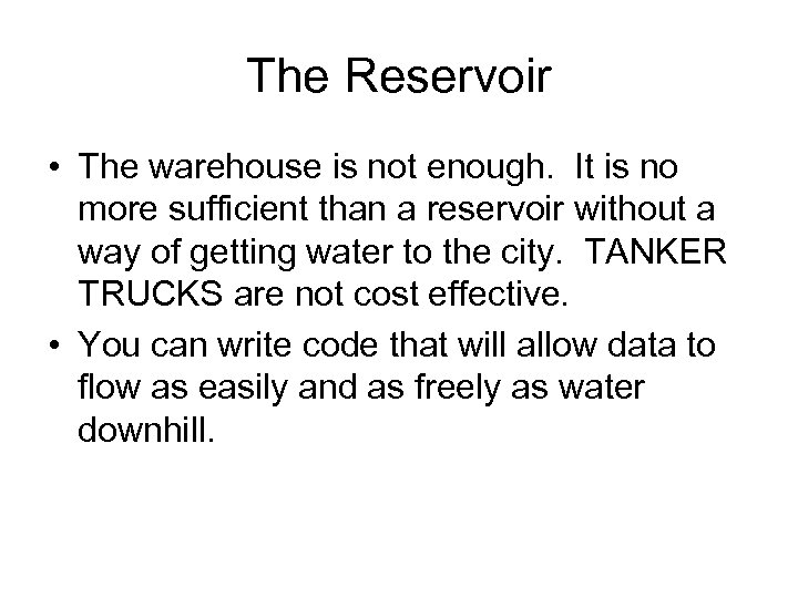 The Reservoir • The warehouse is not enough. It is no more sufficient than