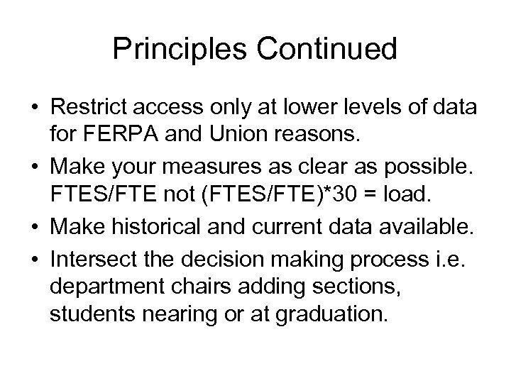 Principles Continued • Restrict access only at lower levels of data for FERPA and