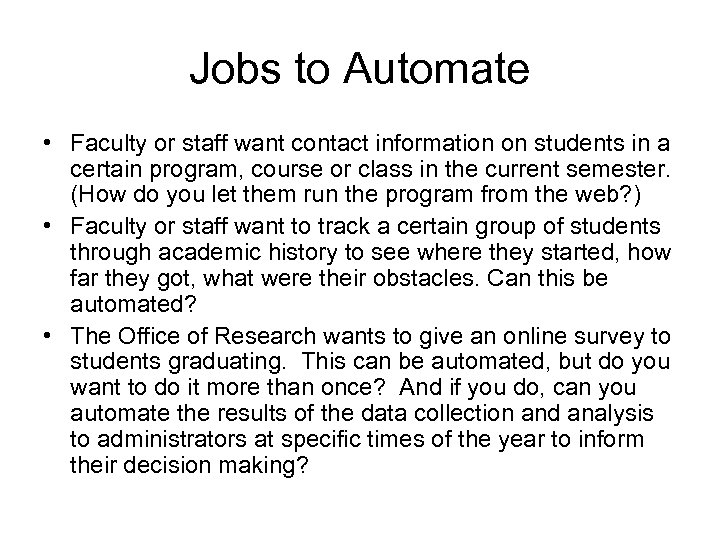 Jobs to Automate • Faculty or staff want contact information on students in a