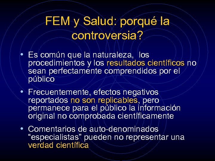 FEM y Salud: porqué la controversia? • Es común que la naturaleza, los procedimientos