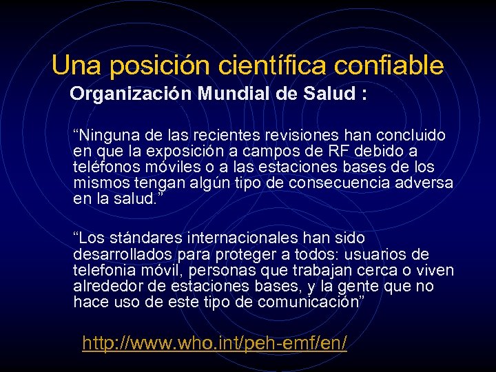 Una posición científica confiable Organización Mundial de Salud : “Ninguna de las recientes revisiones