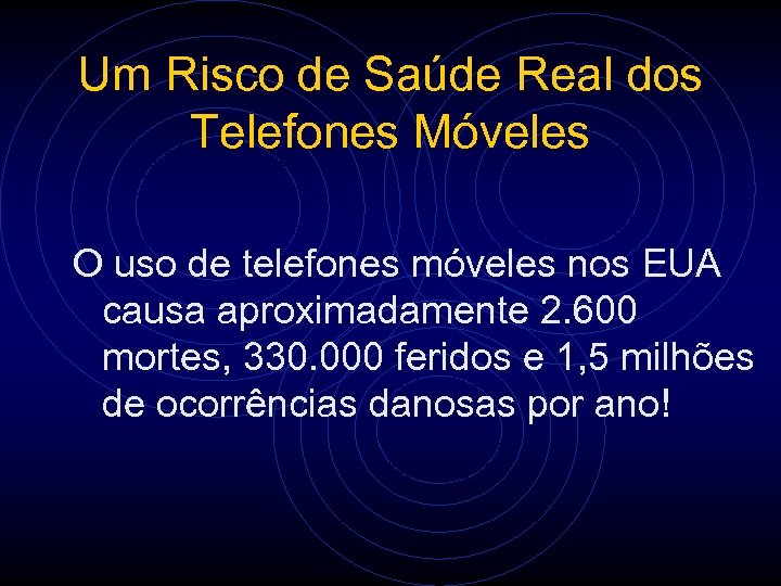 Um Risco de Saúde Real dos Telefones Móveles O uso de telefones móveles nos