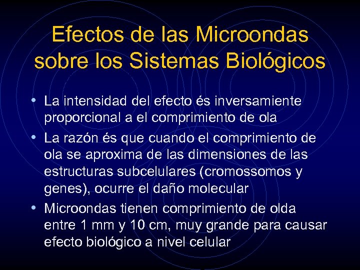 Efectos de las Microondas sobre los Sistemas Biológicos • La intensidad del efecto és