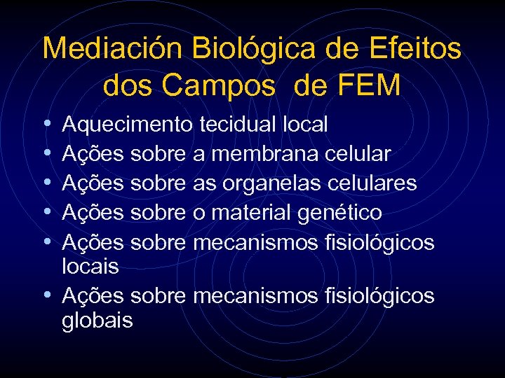 Mediación Biológica de Efeitos dos Campos de FEM • • • Aquecimento tecidual local