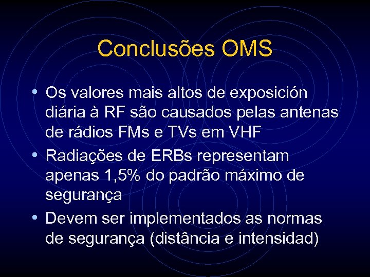 Conclusões OMS • Os valores mais altos de exposición diária à RF são causados