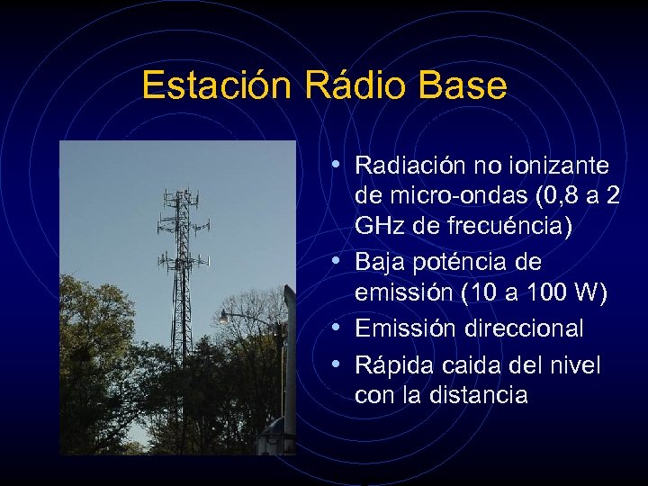 Estación Rádio Base • Radiación no ionizante de micro-ondas (0, 8 a 2 GHz