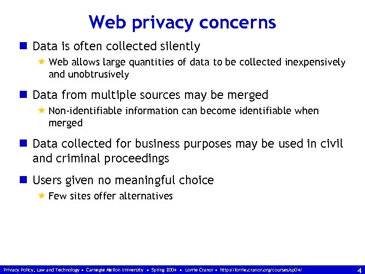 Web privacy concerns n Data is often collected silently « Web allows large quantities