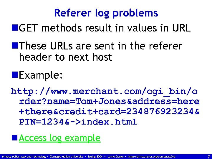 Referer log problems n. GET methods result in values in URL n. These URLs