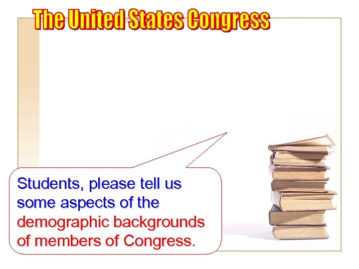 Students, please tell us some aspects of the demographic backgrounds of members of Congress.