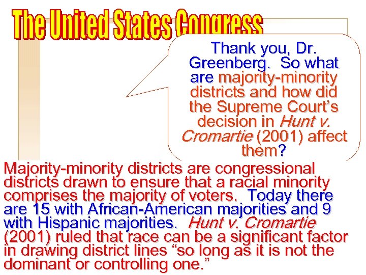 Thank you, Dr. Greenberg. So what are majority-minority districts and how did the Supreme