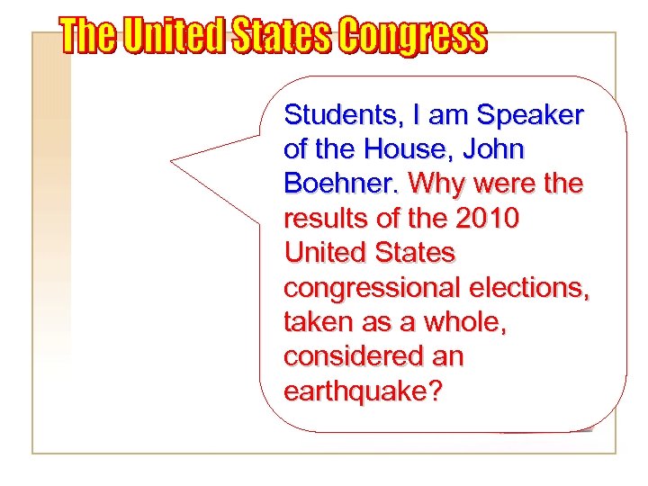 Students, I am Speaker of the House, John Boehner. Why were the results of