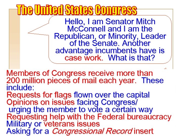 Hello, I am Senator Mitch Mc. Connell and I am the Republican, or Minority,