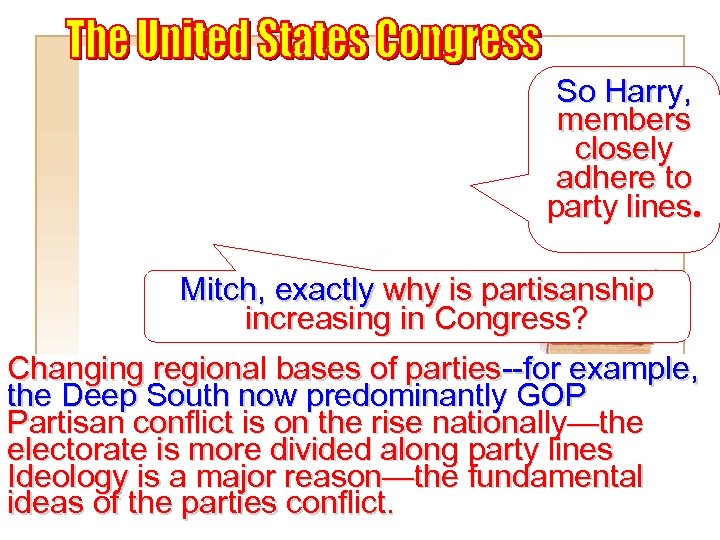 So Harry, members closely adhere to party lines. Mitch, exactly why is partisanship increasing