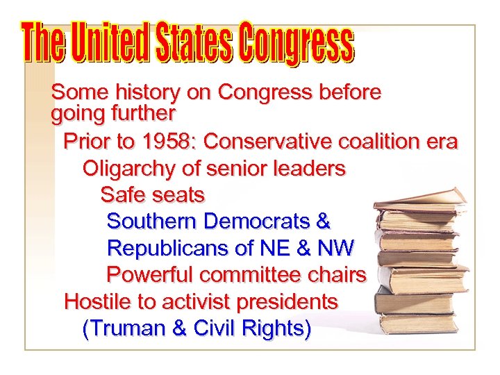 Some history on Congress before going further Prior to 1958: Conservative coalition era Oligarchy