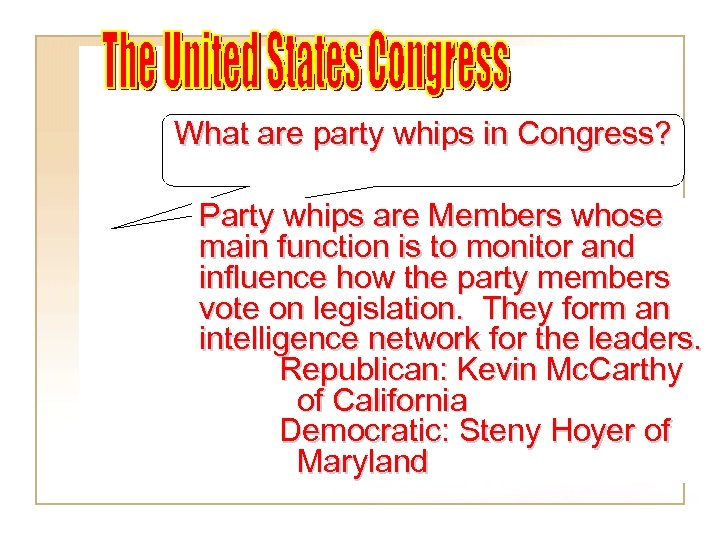 What are party whips in Congress? Party whips are Members whose main function is