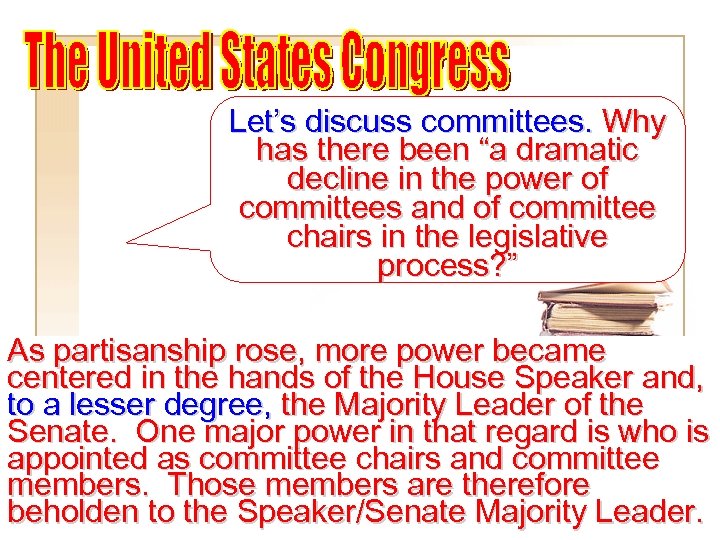 Let’s discuss committees. Why has there been “a dramatic decline in the power of