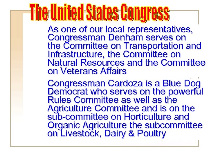 As one of our local representatives, Congressman Denham serves on the Committee on Transportation
