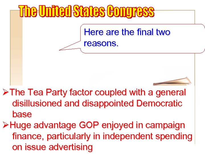 Here are the final two reasons. ØThe Tea Party factor coupled with a general